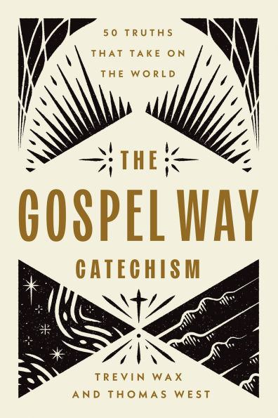 the Gospel Way Catechism: 50 Truths That Take On World