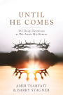 Until He Comes: 365 Daily Devotions as We Await His Return