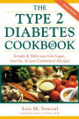 Type 2 Diabetes Cookbook : Simple and Delicious Low-Sugar, Low-Fat, and Low-Cholesterol Recipes