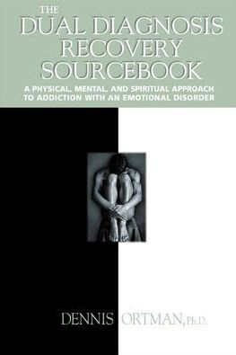 The Dual Diagnosis Recovery Sourcebook / Edition 1