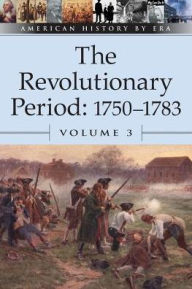 Title: The Revolutionary Period: 1750-1783, Author: Bruce E. R. Thompson