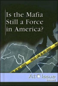 Title: Is the Mafia Still a Force in America?, Author: David M. Haugen