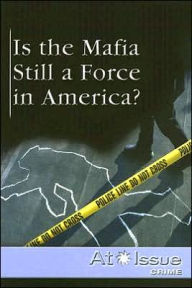 Title: Is the Mafia Still a Force in America?, Author: David M. Haugen