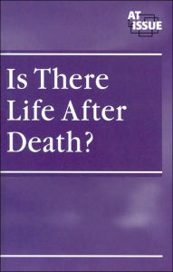 Title: Is There Life after Death? (At Issue Series), Author: Rebecca K. O'Connor
