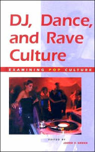 Title: DJ Dance and Rave Culture, Author: Jared F. Green