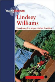 Title: Lindsey Williams: Gardening for Impoverished Families, Author: Michelle E. Houle