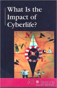 Title: What Is the Impact of Cyberlife?, Author: Andrea B. DeMott