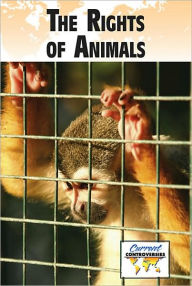 Title: The Rights of Animals / Edition 1, Author: Debra A. Miller