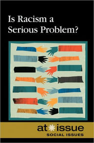 Title: Is Racism a Serious Problem? / Edition 1, Author: Aarti Stephens