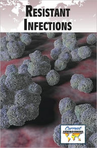 Title: Resistant Infections, Author: Debra A. Miller