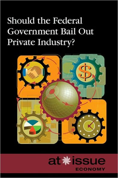 Should the Federal Government Bail Out Private Industry?