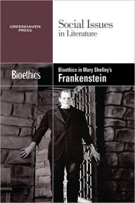 Title: Bioethics in Mary Shelley's Frankenstein, Author: Gary Wiener