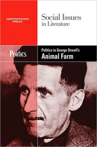 Title: Politics in George Orwell's Animal Farm, Author: Dedria Bryfonski