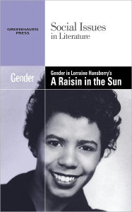 Title: Gender in Lorraine Hansberry's A Raisin in the Sun, Author: Gary Wiener