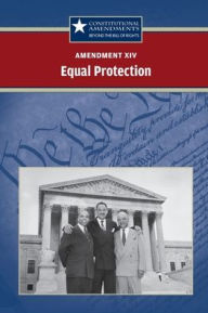 Title: Amendment XIV: Equal Protection, Author: Sylvia Engdahl