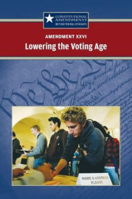 Title: Amendment XXVI: Lowering the Voting Age, Author: Sylvia Engdahl