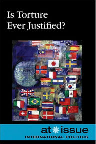 Title: Is Torture Ever Justified?, Author: Tamara L. Roleff