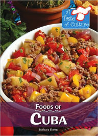 Title: Foods of Cuba (A Taste of Culture Series), Author: Barbara Sheen