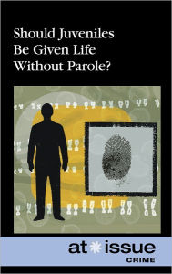Title: Should Juveniles Be Given Life Without Parole?, Author: Olivia Ferguson