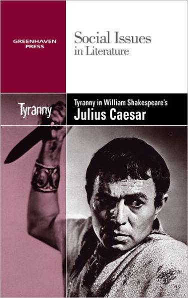 Tyranny William Shakespeare's Julius Caesar
