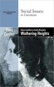 Title: Class Conflict in Emily Bronte's Wuthering Heights, Author: Dedria Bryfonski