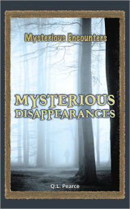 Title: Mysterious Disappearances, Author: Q. L. Pearce