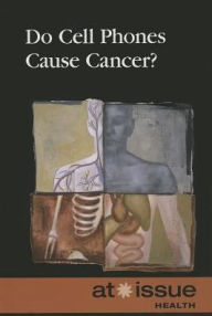 Title: Do Cell Phones Cause Cancer?, Author: Clayton Farris Naff