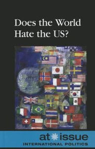 Title: Does the World Hate the U.S.?, Author: Noah Berlatsky