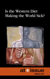 Title: Is the Western Diet Making the World Sick?, Author: Susan C. Hunnicutt