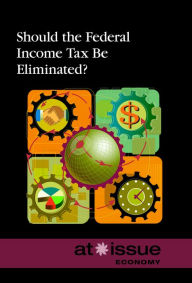 Title: Should the Federal Income Tax Be Eliminated?, Author: David M. Haugen