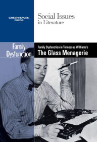 Title: Family Dysfunction in Tennessee Williams' The Glass Menagerie, Author: Dedria Bryfonski