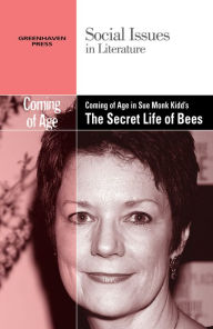 Title: Coming of Age in Sue Monk Kidd's The Secret Life of Bees, Author: Dedria Bryfonski