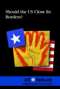 Title: Should the U.S. Close Its Borders?, Author: Louise I. Gerdes