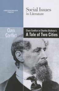 Title: Class Conflict in Charles Dickens' A Tale of Two Cities, Author: Dedria Bryfonski