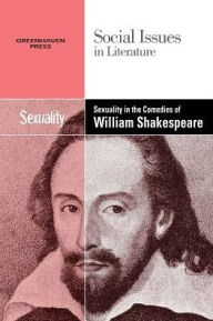 Title: Sexality in the Comedies of Shakespeare, Author: Stephen P. Thompson