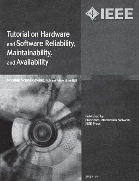 Tutorial on Hardware and Software Reliability, Maintainability and Availability / Edition 1