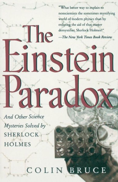 The Einstein Paradox: And Other Science Mysteries Solved By Sherlock Holmes