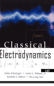 Title: Classical Electrodynamics / Edition 1, Author: Julian Schwinger