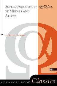 Title: Superconductivity Of Metals And Alloys / Edition 1, Author: P. G. De Gennes