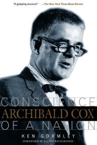 Title: Archibald Cox: Conscience Of A Nation, Author: Ken Gormley