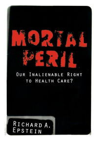 Title: Mortal Peril, Author: Richard A. Epstein