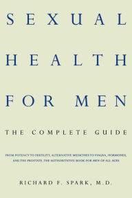 Title: Sexual Health For Men: The Complete Guide, Author: Richard F. Spark