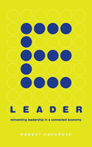 Title: E-leader: Reinventing Leadership In A Connected Economy, Author: Robert Hargrove