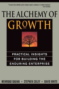 Title: The Alchemy of Growth: Practical Insights for Building the Enduring Enterprise, Author: Mehrdad Baghai