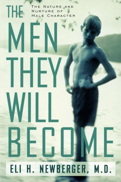 The Men They Will Become: Nature And Nurture Of Male Character