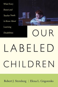Title: Our Labeled Children: What Every Parent And Teacher Needs To Know About Learning Disabilities, Author: Robert Sternberg