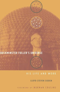 Title: Buckminster Fuller's Universe: An Appreciation, Author: Lloyd Sieden