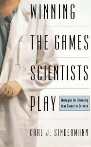 Title: Winning The Game Scientists Play: Revised Edition, Author: Carl J Sindermann