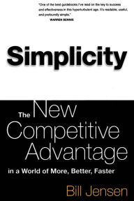 Title: Simplicity: Working Smarter In A World Of Infinite Choices, Author: William D Jensen