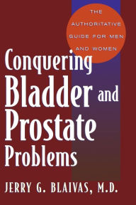 Title: Conquering Bladder And Prostate Problems, Author: Jerry Blaivas